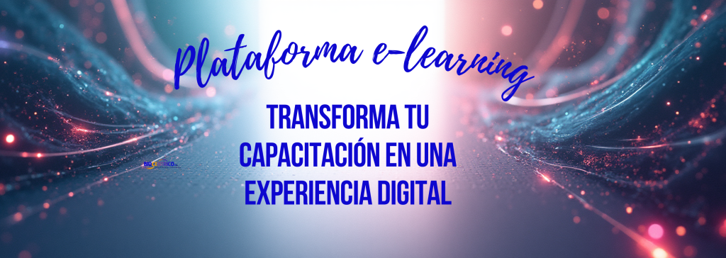 Plataforma e-learning: transforma tu capacitación en una experiencia digital
